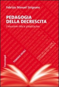 Pedagogia della decrescita. L'educazione sfida la globalizzazione