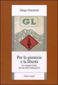 Per la giustizia e la libert&agrave;. La stampa Gielle nel secondo dopoguerra