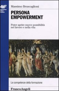 Persona empowerment. Poter aprire nuove possibilità nel lavoro e nella vita