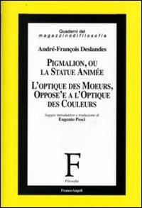 Pigmalion, ou la statue anim&eacute;e. L'optique des moeurs, oppose'e a l'optique des couleurs