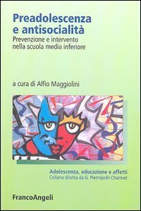 Preadolescenza e antisocialit&agrave;. Prevenzione e intervento nella scuola media inferiore
