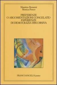 Preferenze o argomentazioni congelate. Esperienze di democrazia discorsiva