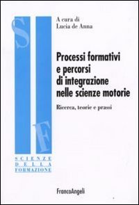 Processi formativi e percorsi di integrazione nelle scienze motorie. Ricerca, teorie e prassi