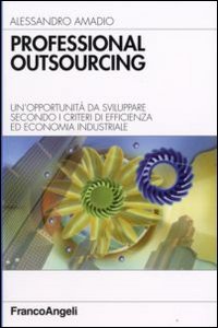 Professional outsourcing. Un'opportunit&agrave; da sviluppare secondo i criteri di efficienza ed economia industriale