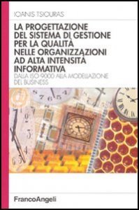 La progettazione del sistema di gestione per la qualit&agrave; nelle organizzazioni ad alta intensit&agrave; informativa. Dalla ISO 9000 alla modellazione del business