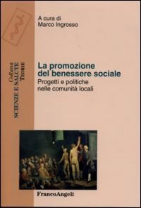 La promozione del benessere sociale. Progetti e politiche nelle comunit&agrave; locali