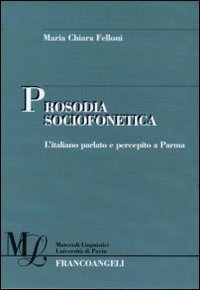 Prosodia sociofonetica. L'italiano parlato e percepito a Parma
