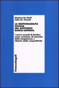 La responsabilit&agrave; sociale nel rapporto banca-impresa. I nuovi accordi di Basilea come occasione di aumento della trasparenza e rilancio della competitivit&agrave;