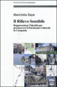 Il rilievo sensibile. Rappresentare l'identit&agrave; per promuovere il patrimonio culturale in Campania