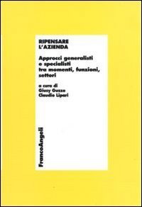 Ripensare l'azienda. Approcci generalisti e specialisti tra momenti, funzioni, settori