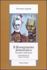 Il Risorgimento democratico. Tra unit&agrave; e federazione