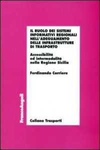 Il ruolo dei sistemi informativi regionali nell'adeguamento delle infrastrutture di trasporto. Accessibilit&agrave; ed intermodalit&agrave; nella Regione Sicilia