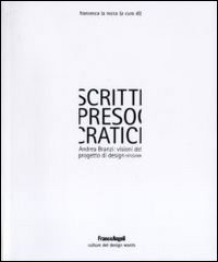 Scritti presocratici. Andrea Branzi: visioni del progetto di design 1972/2009