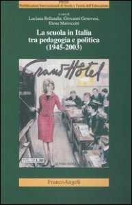 Scuola In Italia Tra Pedagogia E Politica (1945-2003) (la)