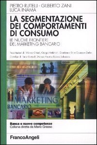 Segmentazione Dei Comportamenti Di Consumo. Le Nuove Frontie (la)