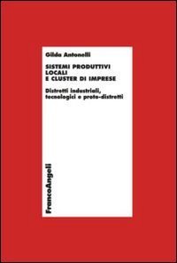 Sistemi produttivi locali e cluster di imprese. Distretti industriali, tecnologici e proto-distretti