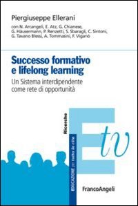 Successo formativo e lifelong learning. Un sistema interdipendente come rete di opportunit&agrave;
