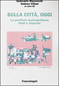 Sulla Citta`, Oggi. 7. La Periferia Metropoli