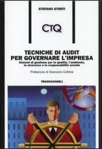 Tecniche di audit per governare l'impresa. Sistemi di gestione per la qualit&agrave;, l'ambiente, la sicurezza e la responsabilit&agrave; sociale