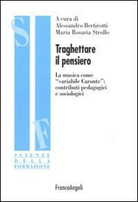 Traghettare il pensiero. La musica come &laquo;variabile Caronte&raquo;: contributi pedagogici e sociologici