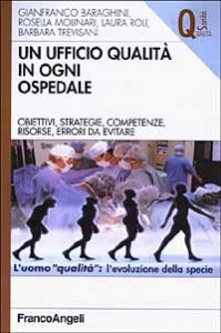 Un ufficio qualit&agrave; in ogni ospedale. Obiettivi, strategie, competenze, risorse, errori da evitare