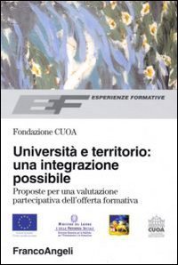 Universit&agrave; e territorio: un'integrazione possibile. Proposte per una valutazione partecipativa dell'offerta formativa