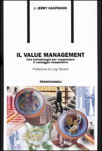 Value Management. Una Metodologia Per Conquistare Il Vantagg (il)