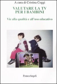 Valutare la Tv per i bambini. Vie alla qualit&agrave; e all'uso educativo