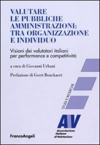 Valutare le pubbliche amministrazioni: tra organizzazione e individuo. Visioni dei valutatori italiani per perfomance e competitivit&agrave;