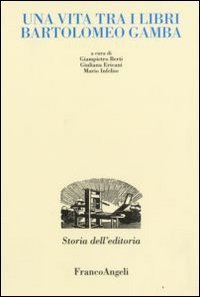 Una vita tra i libri. Bartolomeo Gamba