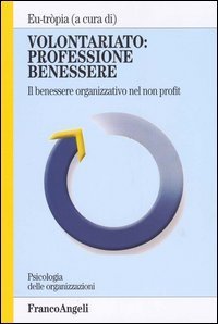 Volontariato: professione benessere. Il benessere organizzativo nel non profit