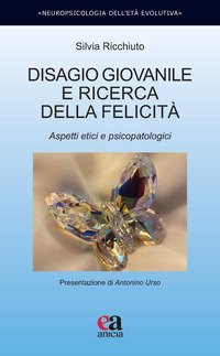 Disagio giovanile e ricerca della felicit&agrave;. Aspetti etici e psicopatologici
