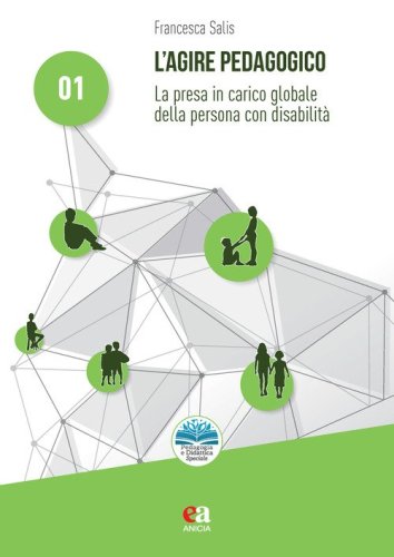 L'agire pedagogico. La presa in carico globale della persona con disabilit&agrave;