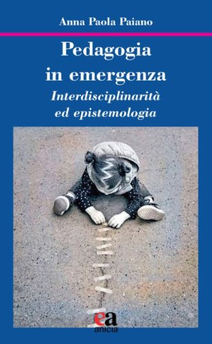 Pedagogia in emergenza. Interdisciplinarità ed epistemologia