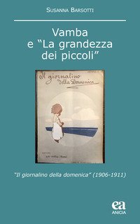 Vamba e &laquo;la grandezza dei piccoli&raquo;. &laquo;Il giornalino della domenica&raquo; (1906-1911)
