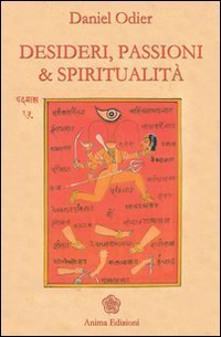 Desideri, passioni & spiritualità - L'unità dell'essere