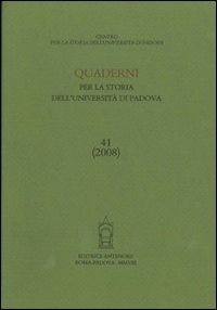 Quaderni per la storia dell'Universit&agrave; di Padova. Vol. 41