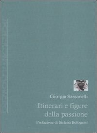 Itinerari e figure della passione