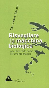 Risvegliare la macchina biologica per utilizzarla come strumento magico