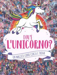 Dov'&egrave; l'unicorno? Un magico libro cerca e trova