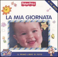 La mia giornata - Il mio primo libro di foto