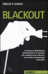 Blackout. Il sistema di distribuzione dell'elettricità è la macchina più complessa mai realizzata: ma è anche estremamente vulnerabile