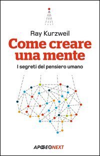 Come creare una mente. I segreti del pensiero umano