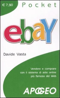 EBay. Vendere e comprare con il sistema di aste online pi&ugrave; famoso del Web