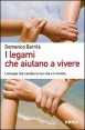I legami che aiutano a vivere - L'energia che cambia la tua vita e il mondo