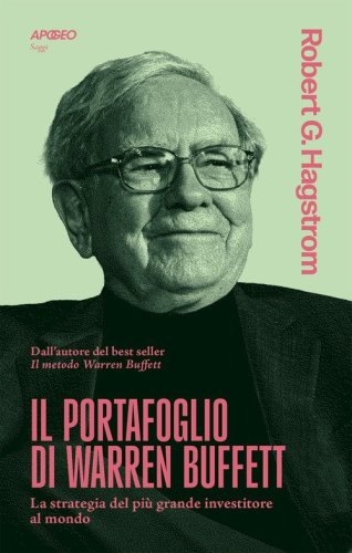 Il portafoglio di Warren Buffett. La strategia del pi&ugrave; grande investitore al mondo