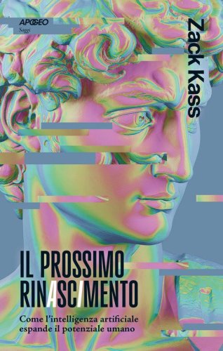 Il prossimo RinAscImento. Come l'intelligenza artificiale espande il potenziale umano