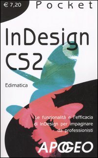 InDesign CS2. Le funzionalit&agrave; e l'efficacia di InDesign per impaginare da professionisti