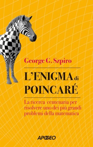 L'enigma di Poincaré. La ricerca centenaria per risolvere uno dei più grandi problemi della matematica