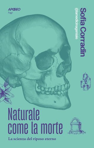 Naturale come la morte. La scienza del riposo eterno